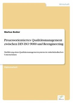 Prozessorientiertes Qualitätsmanagement zwischen DIN ISO 9000 und Reengineering - Becker, Markus