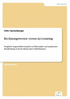 Rechnungswesen versus Accounting: Vergleich ausgewÃ¯Â¿Â½hlter Aspekte in Philosophie und praktischer Handhabung in Deutschland und GroÃ¯Â¿Â½britannien