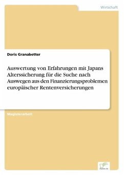 Auswertung von Erfahrungen mit Japans Alterssicherung für die Suche nach Auswegen aus den Finanzierungsproblemen europäischer Rentenversicherungen - Granabetter, Doris