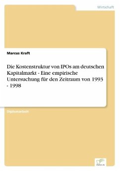 Die Kostenstruktur von IPOs am deutschen Kapitalmarkt - Eine empirische Untersuchung für den Zeitraum von 1993 - 1998