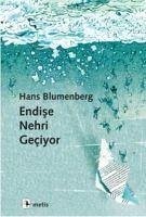 Endise Nehri Geciyor - Blumenberg, Hans