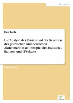 Die Analyse des Risikos und der Renditen des polnischen und deutschen Aktienmarktes am Beispiel des Industrie-, Banken- und IT-Sektors - Sonta, Piotr