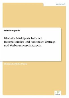 Globaler Marktplatz Internet: Internationales und nationales Vertrags- und Verbraucherschutzrecht