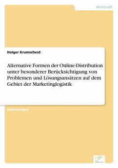 Alternative Formen der Online-Distribution unter besonderer Berücksichtigung von Problemen und Lösungsansätzen auf dem Gebiet der Marketinglogistik - Krumscheid, Holger