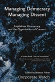 Managing Democracy, Managing Dissent: Capitalism, Democracy and the Organisation of Consent