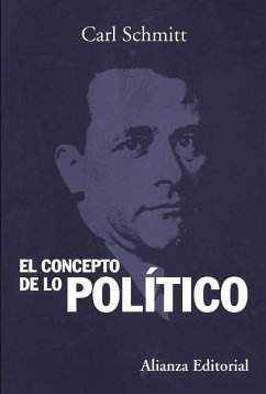 El concepto de lo político : texto de 1932 con un prólogo y tres corolarios - Schmitt, Carl