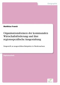 Organisationsformen der kommunalen Wirtschaftsförderung und ihre regionsspezifische Ausgestaltung - Franck, Matthias