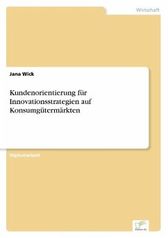 Kundenorientierung für Innovationsstrategien auf Konsumgütermärkten - Wick, Jana