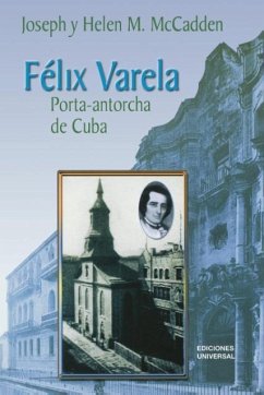 Felix Varela Porta-Antorcha de Cuba - McCadden, Helen M.; McCadden, Joseph