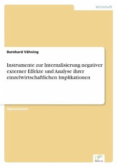 Instrumente zur Internalisierung negativer externer Effekte und Analyse ihrer einzelwirtschaftlichen Implikationen - Vähning, Bernhard