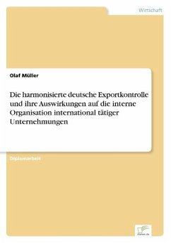 Die harmonisierte deutsche Exportkontrolle und ihre Auswirkungen auf die interne Organisation international tätiger Unternehmungen
