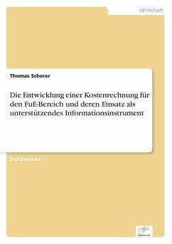 Die Entwicklung einer Kostenrechnung für den FuE-Bereich und deren Einsatz als unterstützendes Informationsinstrument - Scherer, Thomas