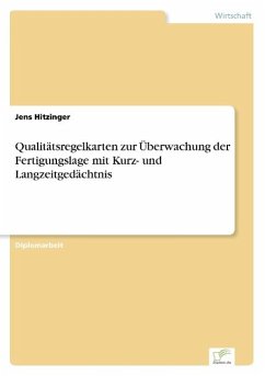 Qualitätsregelkarten zur Überwachung der Fertigungslage mit Kurz- und Langzeitgedächtnis - Hitzinger, Jens