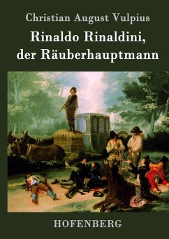 Rinaldo Rinaldini, der Räuberhauptmann - Vulpius, Christian August