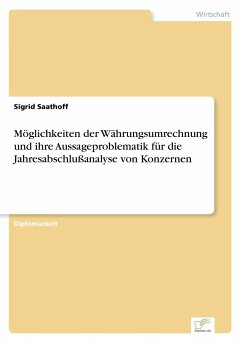 Möglichkeiten der Währungsumrechnung und ihre Aussageproblematik für die Jahresabschlußanalyse von Konzernen - Saathoff, Sigrid