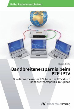 Bandbreitenersparnis beim P2P-IPTV - Zierke, Robert