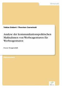 Analyse der kommunikationspolitischen Maßnahmen von Werbeagenturen für Werbeagenturen - Siebert, Tobias;Czerwinski, Thorsten