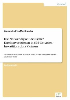 Die Notwendigkeit deutscher Direktinvestitionen in Süd-Ost-Asien - Investitionsplatz Vietnam - Pfeuffer-Brandes, Alexandra
