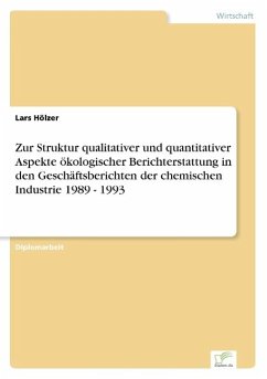 Zur Struktur qualitativer und quantitativer Aspekte ökologischer Berichterstattung in den Geschäftsberichten der chemischen Industrie 1989 - 1993 - Hölzer, Lars