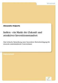 Indien - ein Markt der Zukunft und attraktiver Investitionsstandort - Heipertz, Alexandra