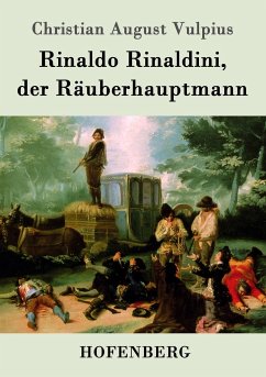 Rinaldo Rinaldini, der Räuberhauptmann - Vulpius, Christian August
