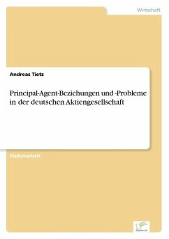Principal-Agent-Beziehungen und -Probleme in der deutschen Aktiengesellschaft - Tietz, Andreas