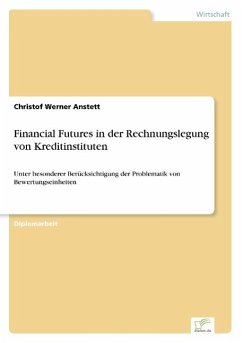 Financial Futures in der Rechnungslegung von Kreditinstituten - Anstett, Christof Werner