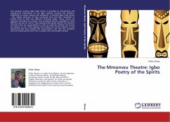 The Mmonwu Theatre: Igbo Poetry of the Spirits - Okoye, Chike