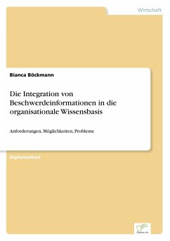 Die Integration von Beschwerdeinformationen in die organisationale Wissensbasis - Böckmann, Bianca