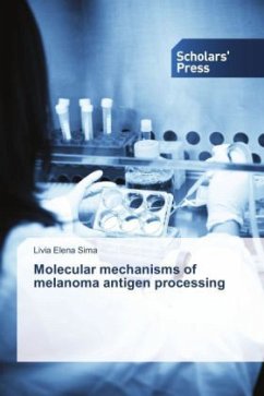 Molecular mechanisms of melanoma antigen processing - Sima, Livia Elena