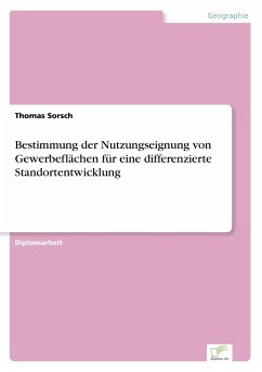 Bestimmung der Nutzungseignung von Gewerbeflächen für eine differenzierte Standortentwicklung - Sorsch, Thomas