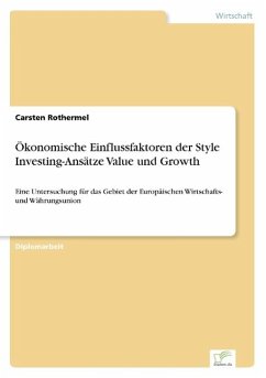 Ökonomische Einflussfaktoren der Style Investing-Ansätze Value und Growth - Rothermel, Carsten