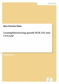 Leasingbilanzierung gemäß HGB, IAS und US-GAAP - Riebe, Marc-Christian