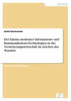 Der Einsatz moderner Informations- und Kommunikations-Technologien in der Versicherungswirtschaft im Zeichen des Wandels - Burmeister, Detlef