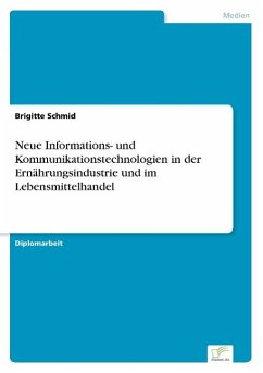 Neue Informations- und Kommunikationstechnologien in der Ernährungsindustrie und im Lebensmittelhandel - Schmid, Brigitte