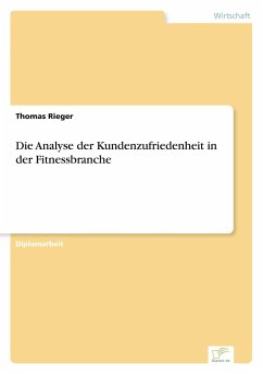 Die Analyse der Kundenzufriedenheit in der Fitnessbranche - Rieger, Thomas