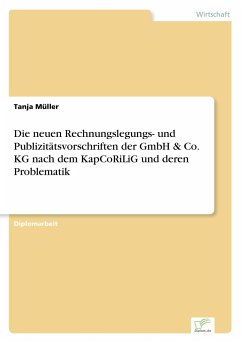 Die neuen Rechnungslegungs- und Publizitätsvorschriften der GmbH & Co. KG nach dem KapCoRiLiG und deren Problematik