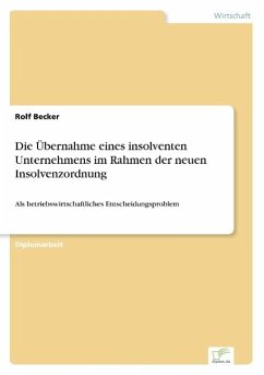 Die Übernahme eines insolventen Unternehmens im Rahmen der neuen Insolvenzordnung - Becker, Rolf