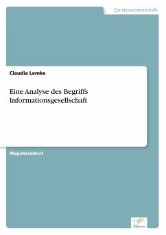 Eine Analyse des Begriffs Informationsgesellschaft - Lemke, Claudia