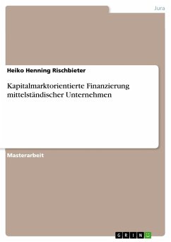 Kapitalmarktorientierte Finanzierung mittelständischer Unternehmen - Rischbieter, Heiko Henning