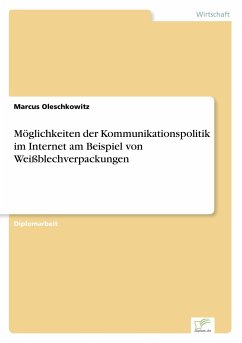 Möglichkeiten der Kommunikationspolitik im Internet am Beispiel von Weißblechverpackungen - Oleschkowitz, Marcus