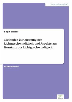 Methoden zur Messung der Lichtgeschwindigkeit und Aspekte zur Konstanz der Lichtgeschwindigkeit - Bender, Birgit