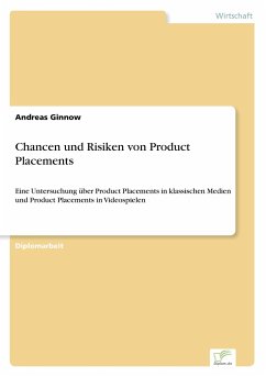 Chancen und Risiken von Product Placements: Eine Untersuchung Ã¼ber Product Placements in klassischen Medien und Product Placements in Videospielen An