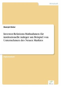 Investor-Relations-Maßnahmen für institutionelle Anleger am Beispiel von Unternehmen des Neuen Marktes - Deter, Henryk