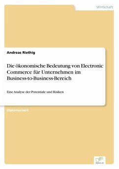 Die ökonomische Bedeutung von Electronic Commerce für Unternehmen im Business-to-Business-Bereich - Riethig, Andreas