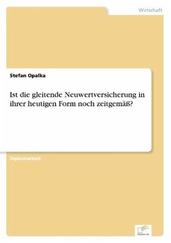 Ist die gleitende Neuwertversicherung in ihrer heutigen Form noch zeitgemäß? - Opalka, Stefan