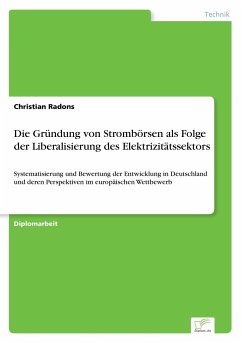 Die Gründung von Strombörsen als Folge der Liberalisierung des Elektrizitätssektors - Radons, Christian