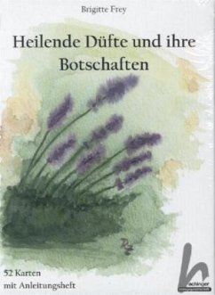 Heilende Düfte und ihre Botschaften, m. 52 Karten - Frey, Brigitte