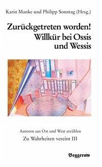 Zurückgetreten worden! Willkür bei Ossis und Wessis - Manke, Karin