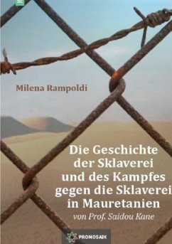 Die Geschichte der Sklaverei und des Kampfes gegen die Sklaverei in Mauretanien - Rampoldi, Milena